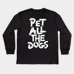 Pet All the Dogs Kids Long Sleeve T-Shirt